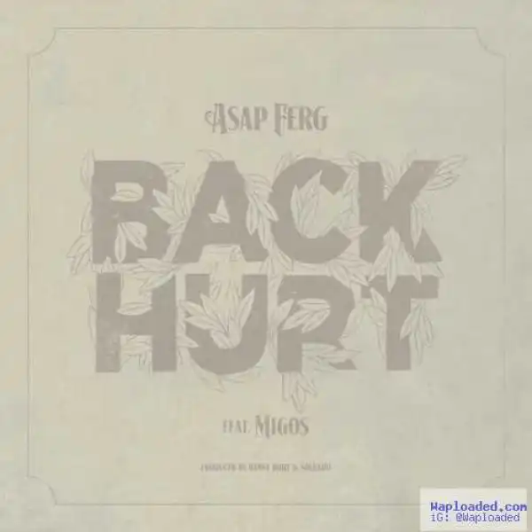 ASAP Ferg - Back Hurt ft Migos